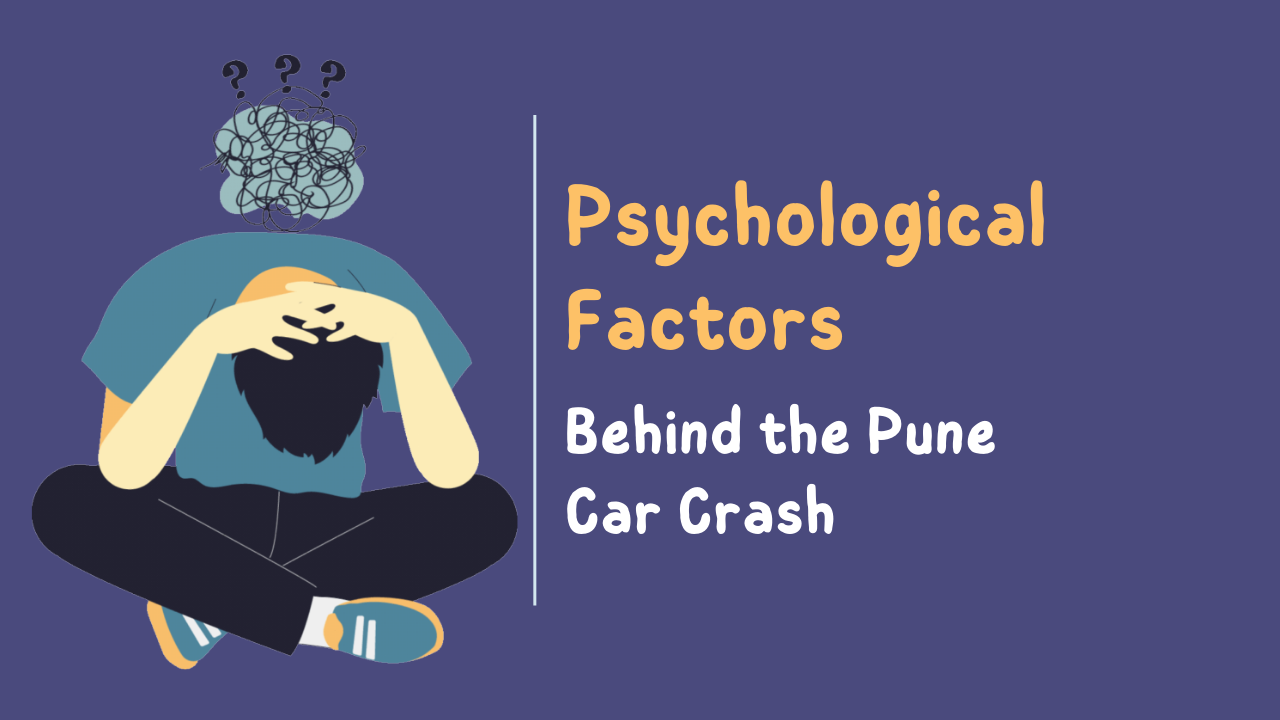 Psychological Factors Behind the Pune Car Crash, Vilasins, Vilasin Vibes