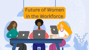 Future of Women in the Workforce, Vilasins, Vilasin Vibes