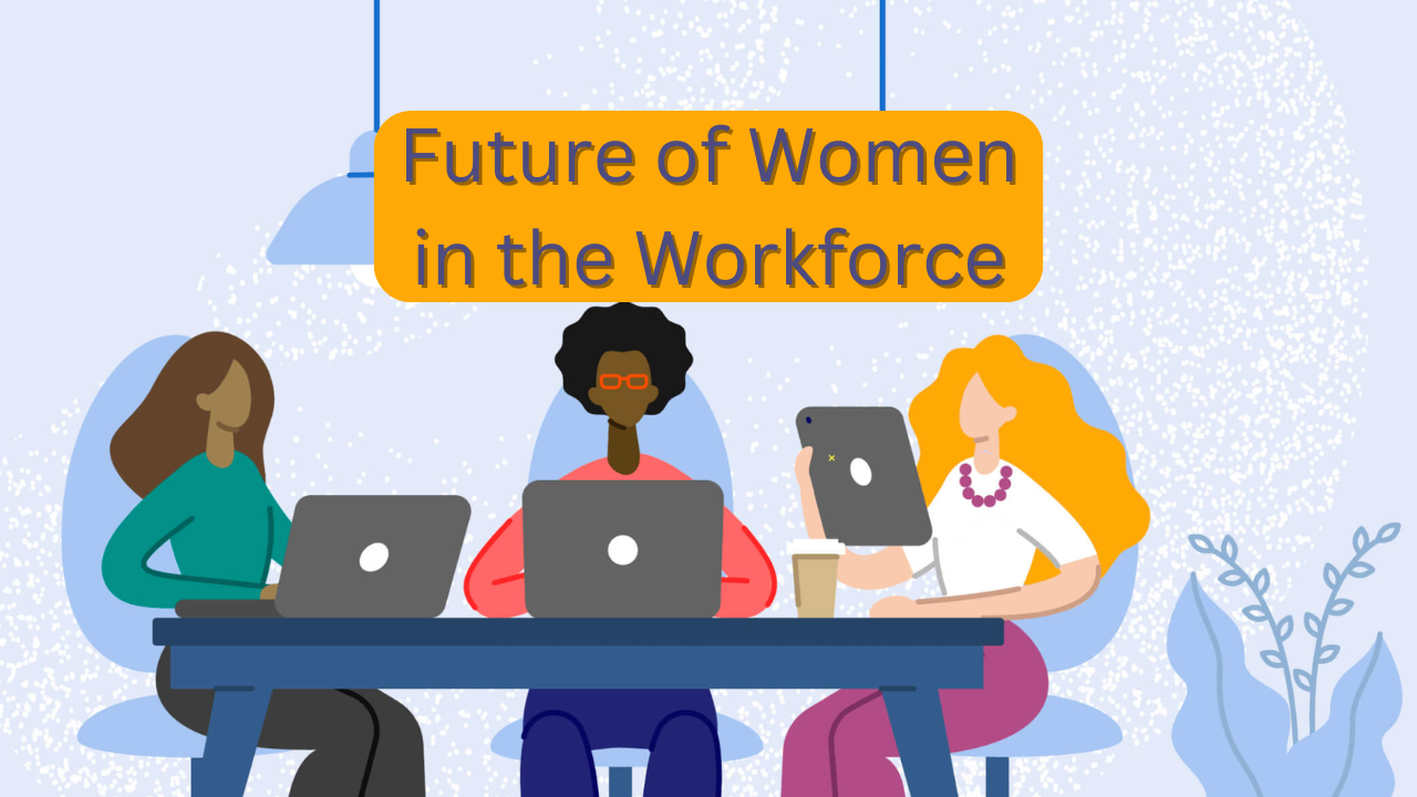 Future of Women in the Workforce, Vilasins, Vilasin Vibes