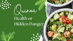 Quinoa Overload: Beware of Hidden Dangers in This Superfood, Vilasins, Vilasin Vibes